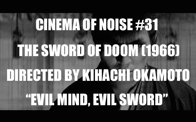 The Sword of Doom-Evil Mind, Evil Sword-640 x 400.jpg