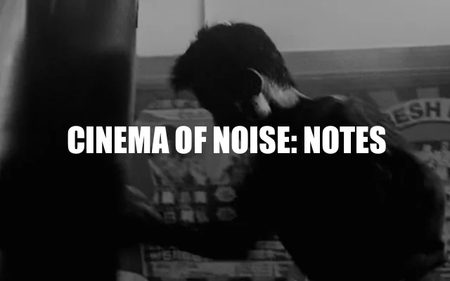 Cinema of Noise-Notes-640 x 400.jpg