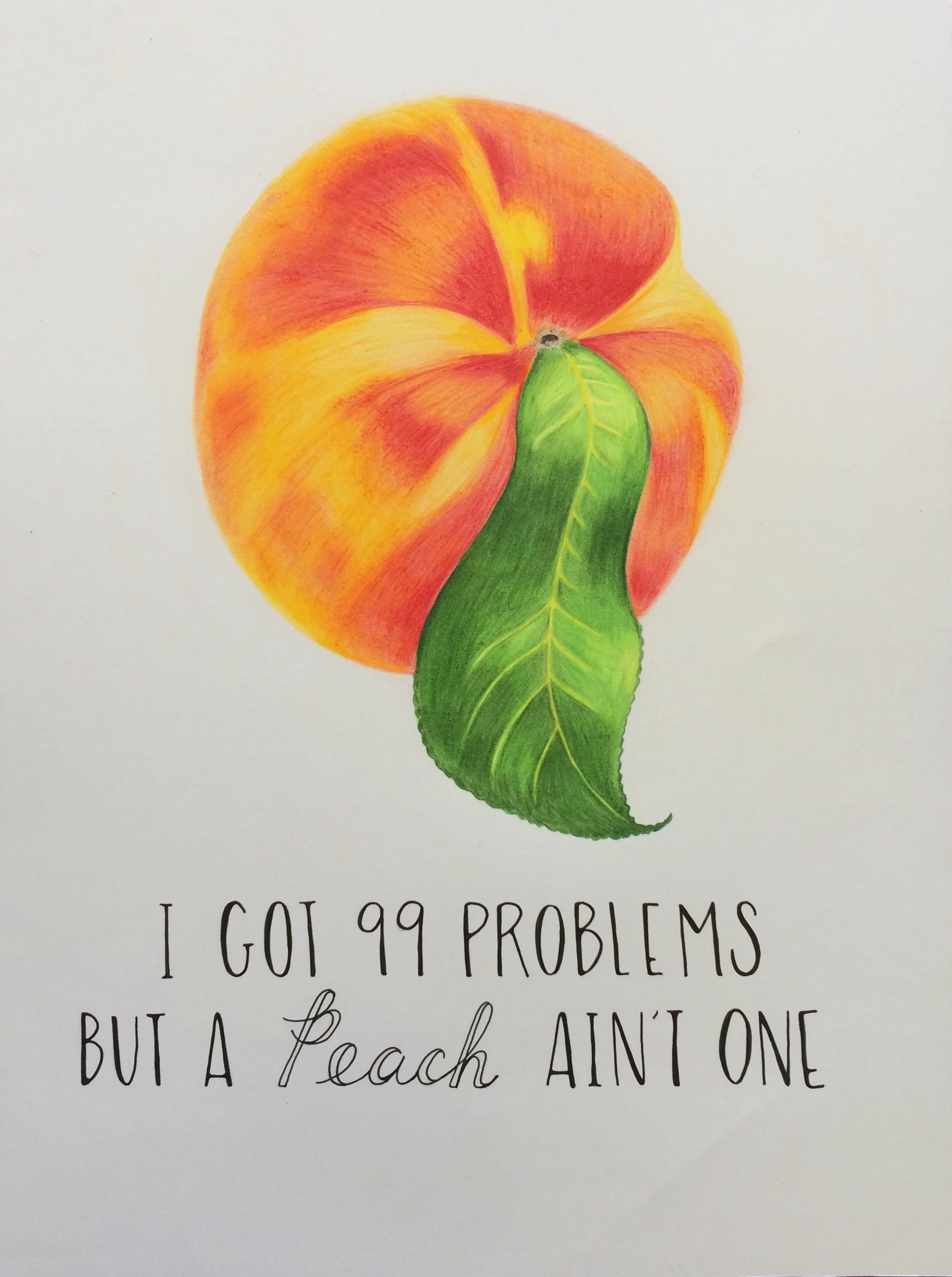 I Got 99 Problems But A Peach Ain't One