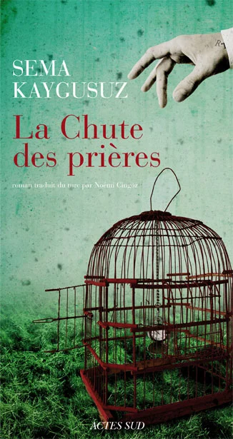 La chute des prières, Sema Kaygusuz (Actes Sud)