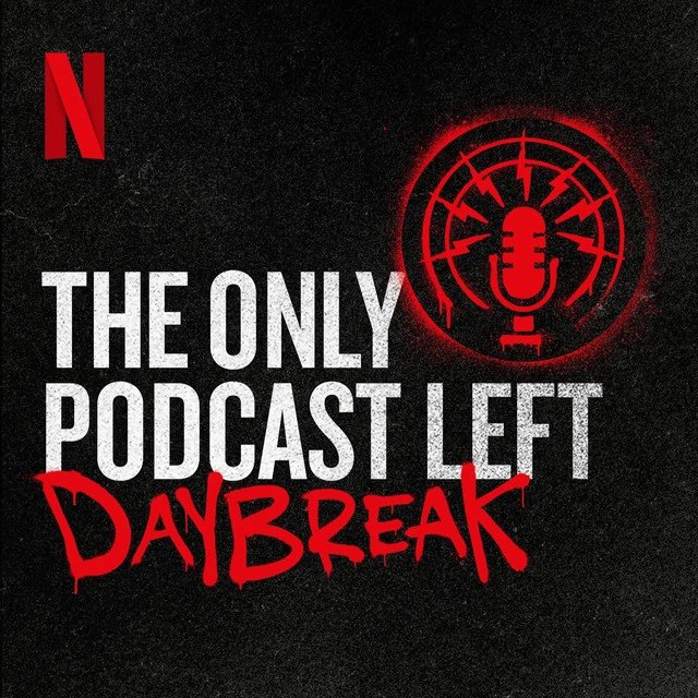 Daybreak: The Only Podcast Left