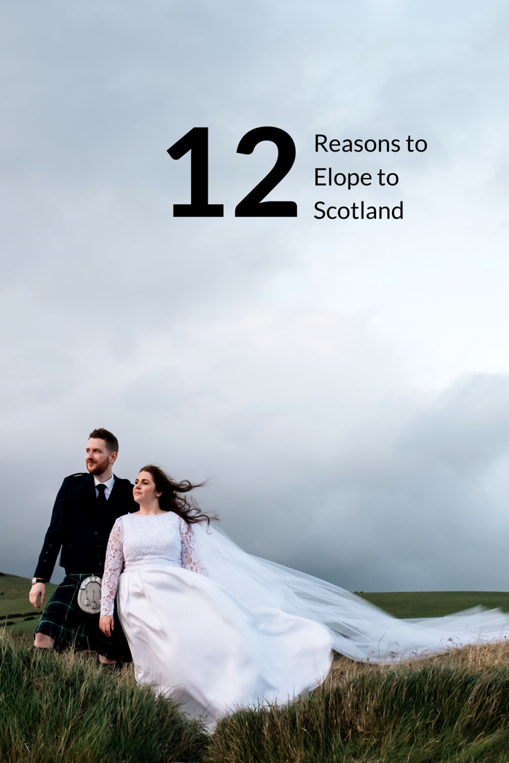 12 Reasons To Have a Scotland Elopement