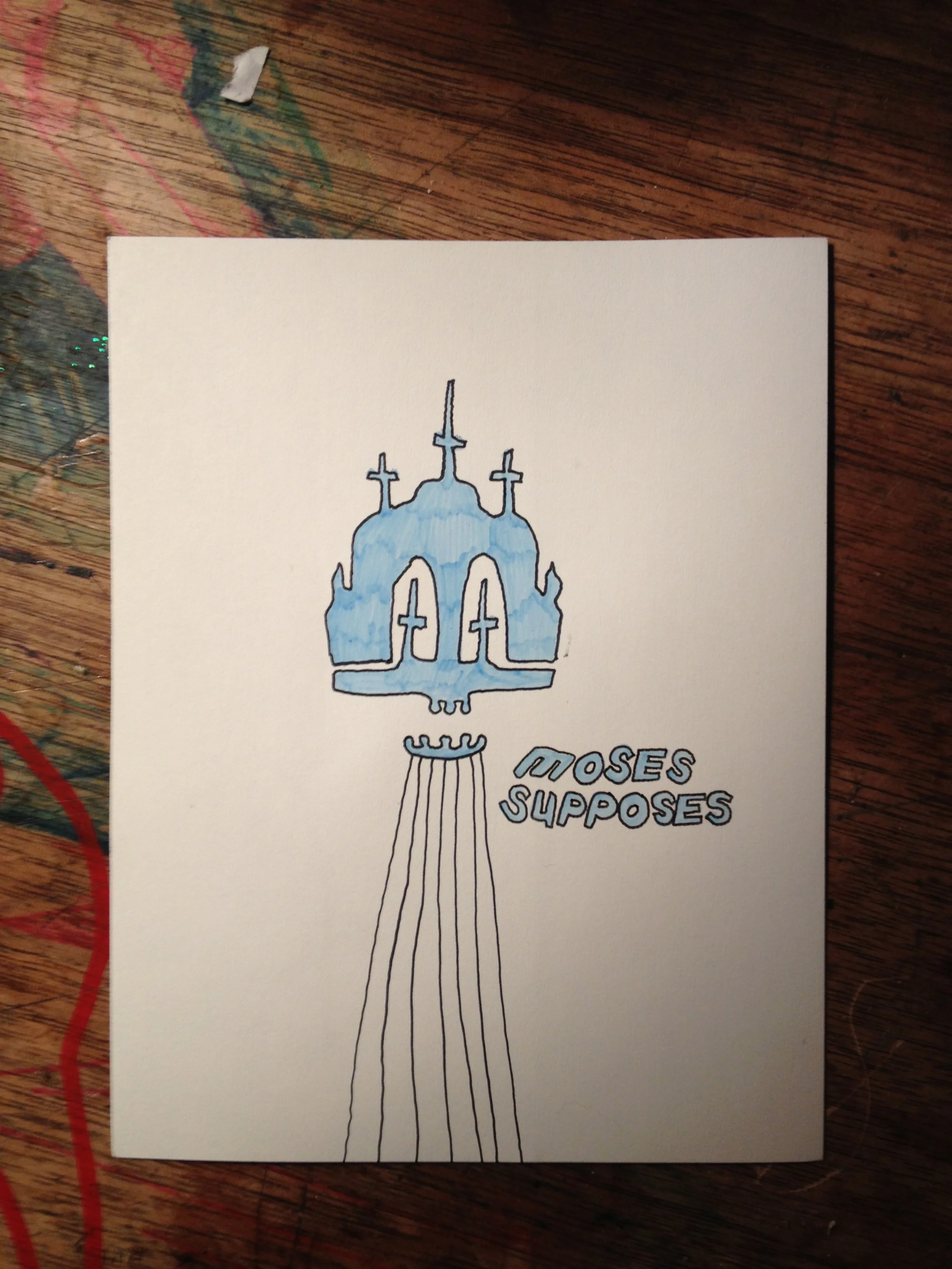   Moses Supposes      Pen and marker on paper   6" x 4"    2012  &nbsp;    