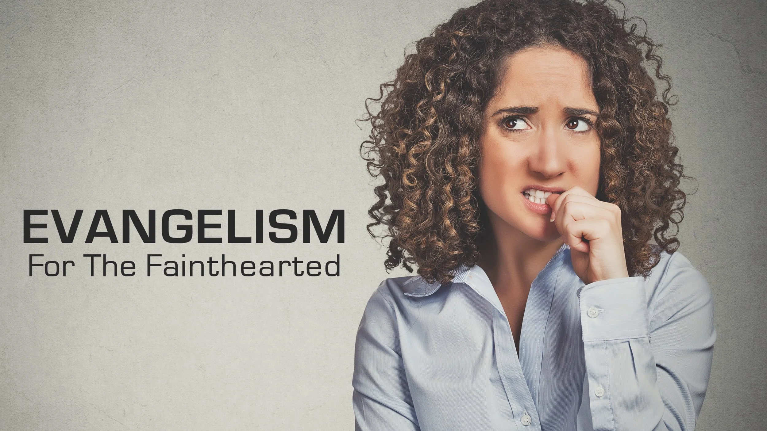 Evangelism for the Fainthearted.jpg