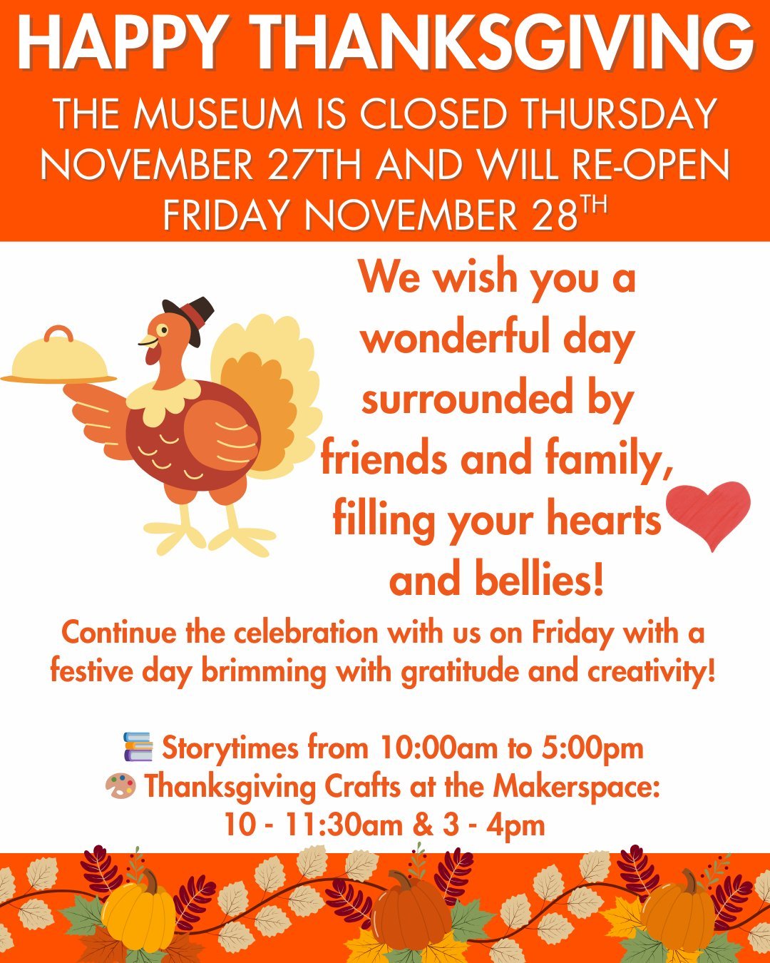 Please Note that the Museum is CLOSED today November 27th and will reopen tomorrow Friday November 28th.  We hope you have a wonderful Thanksgiving🦃!