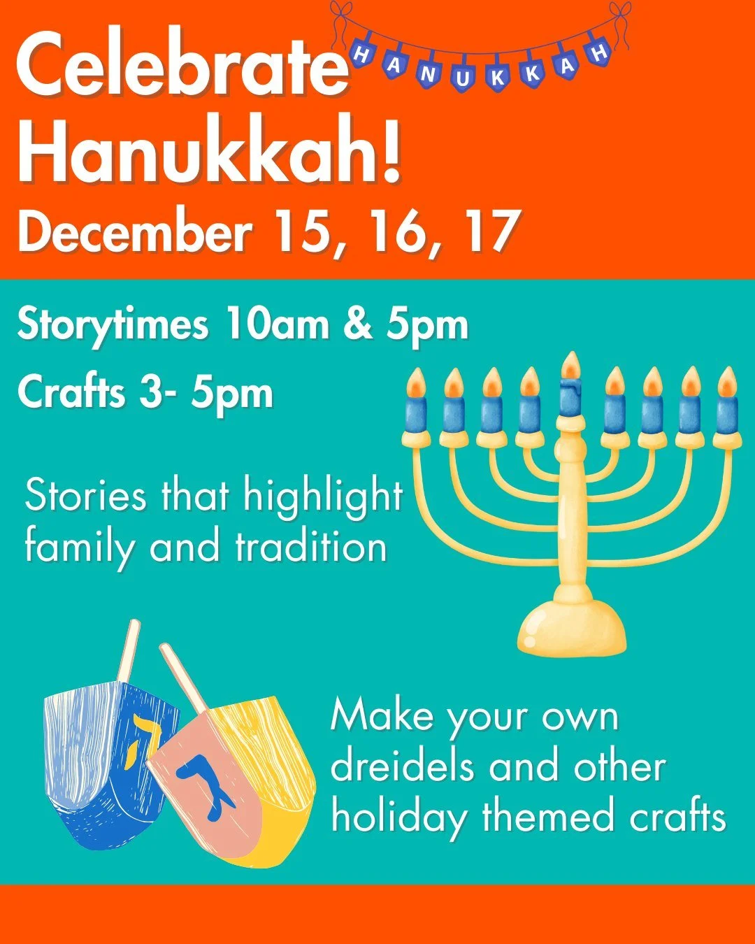 Celebrate the Festival of Lights with three days of stories, creativity, and culture!

📖 Storytimes &ndash; 10:00 AM &amp; 5:00 PM
Enjoy uplifting Hanukkah tales that highlight tradition, light, and family.

🎨 Crafts at the Makerspace &ndash; 3:00&