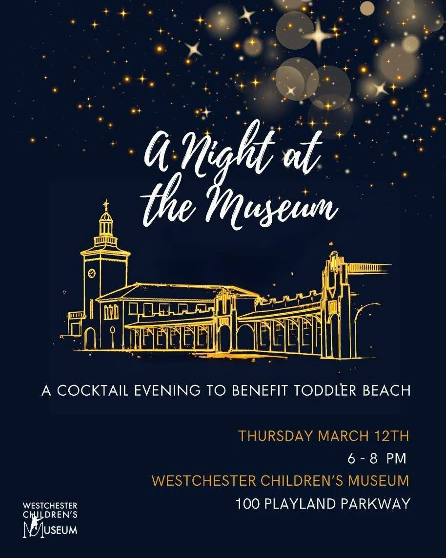 Mark your calendars! The Westchester Children's Museum invites you to experience the Museum after dark on Thursday, March 12 from 6:00pm &ndash; 8:00pm.

Join us for A Night at the Museum&mdash;a distinctive cocktail evening featuring creative twists