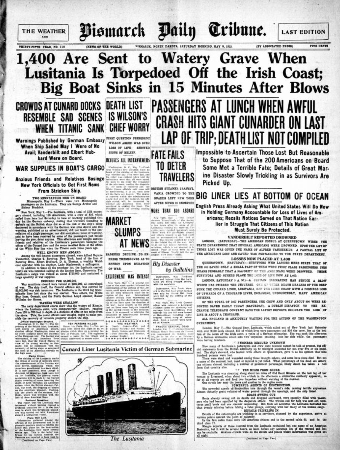 The front page of the  Bismarck Daily Tribune  on the day after the tragedy is an example of hundreds of newspapers across the country were saturated with reporting about  Lusitania  disaster.  