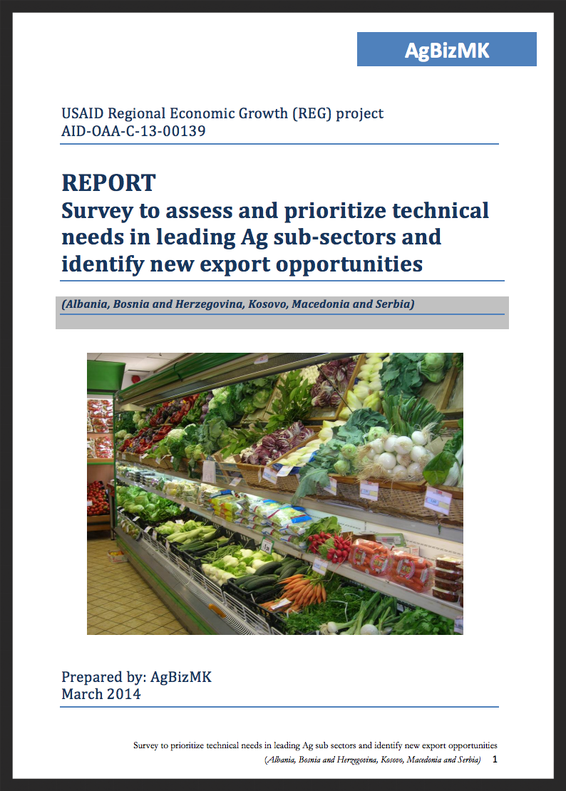 Western Balkans Agricultural Assessment, April 2014 Survey to assess and prioritize technical needs in leading Ag sub-sectors and identify new export opportunities.