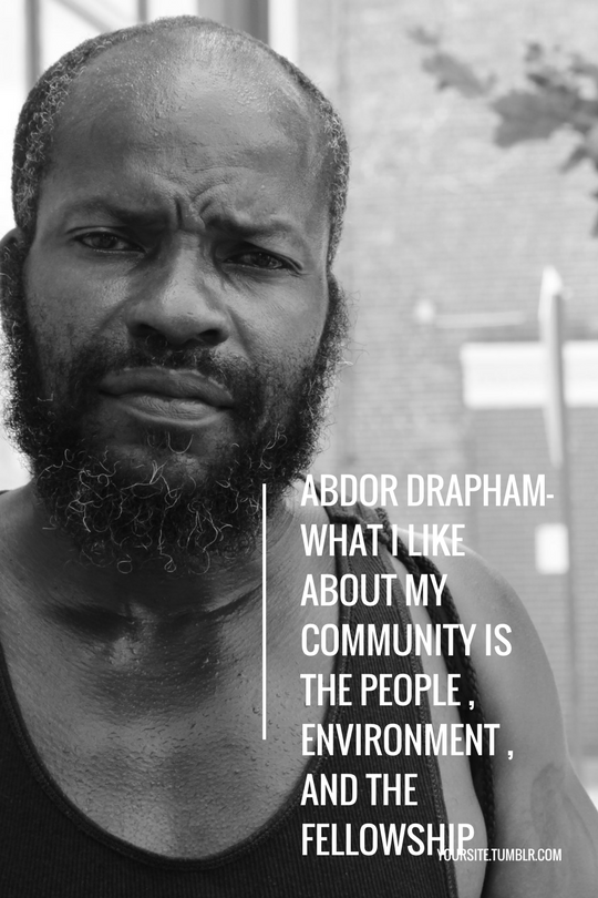 Abdor Drapham- What I like about my community is the people , environment , and the fellowship.png