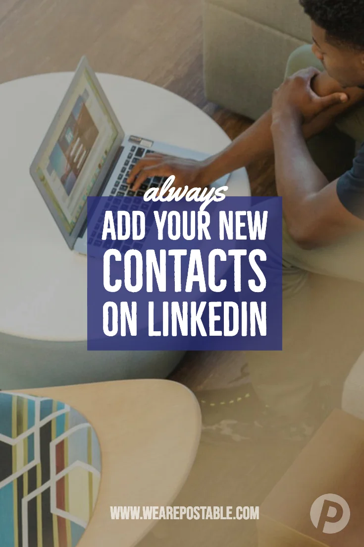always add your networking contacts on linkedin