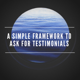A Simple Framework to Ask for Testimonials &amp; Build Trust to Attract More Clients