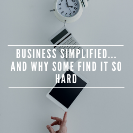 Business Simplified: Why Some Struggle &amp; How to Streamline Operations for Growth and Success