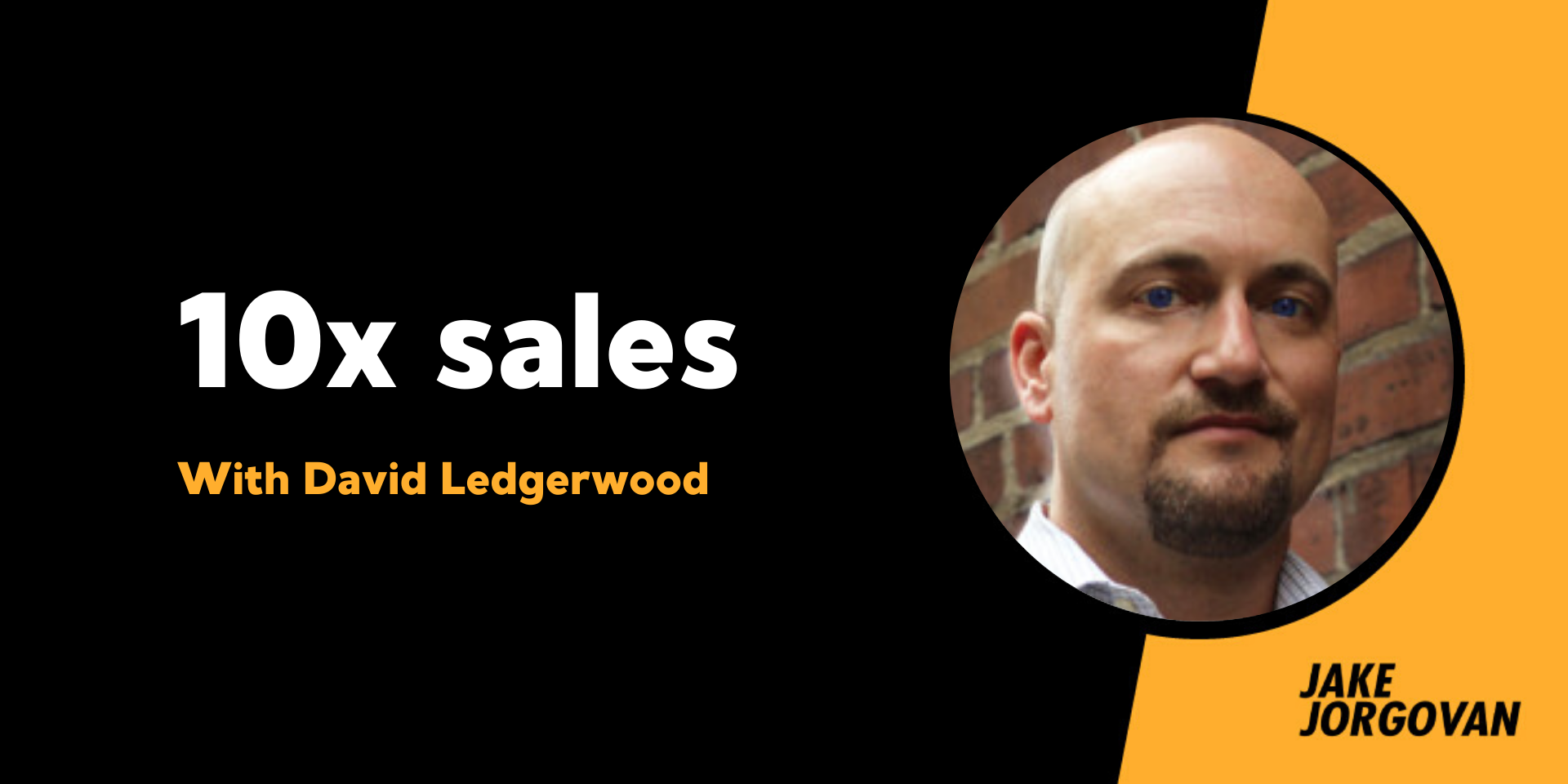 154: 10x sales with David Ledgerwood 