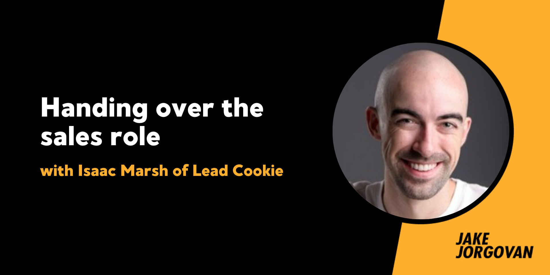 156: Handing over the sales role with Isaac Marsh of Lead Cookie