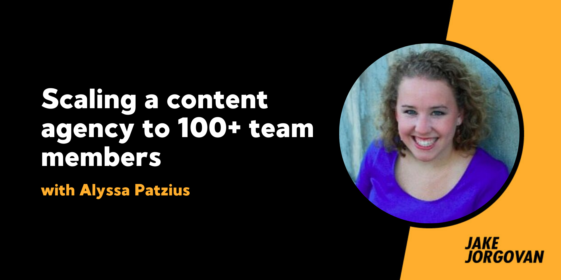165: Scaling a content agency to 100+ team members with Alyssa Patzius