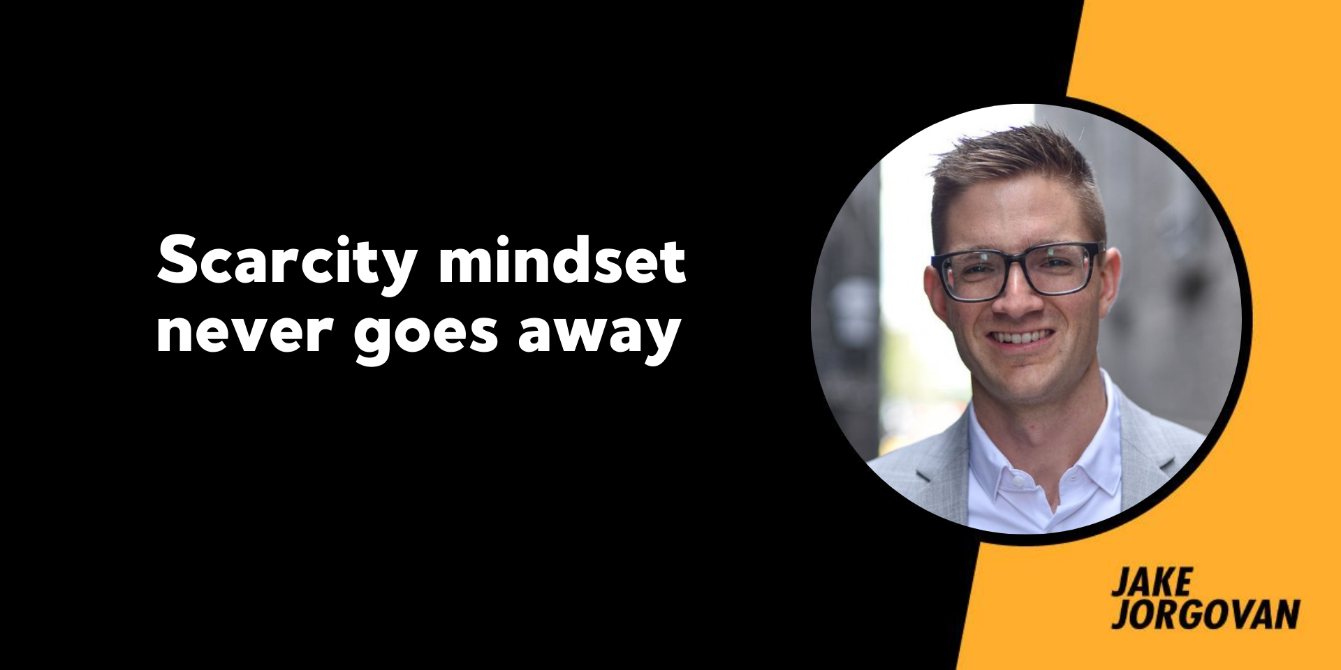 178: Scarcity mindset never goes away