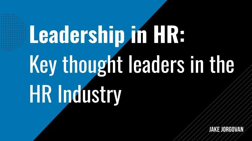 Leadership in HR: 34 Key thought leaders in the HR Industry
