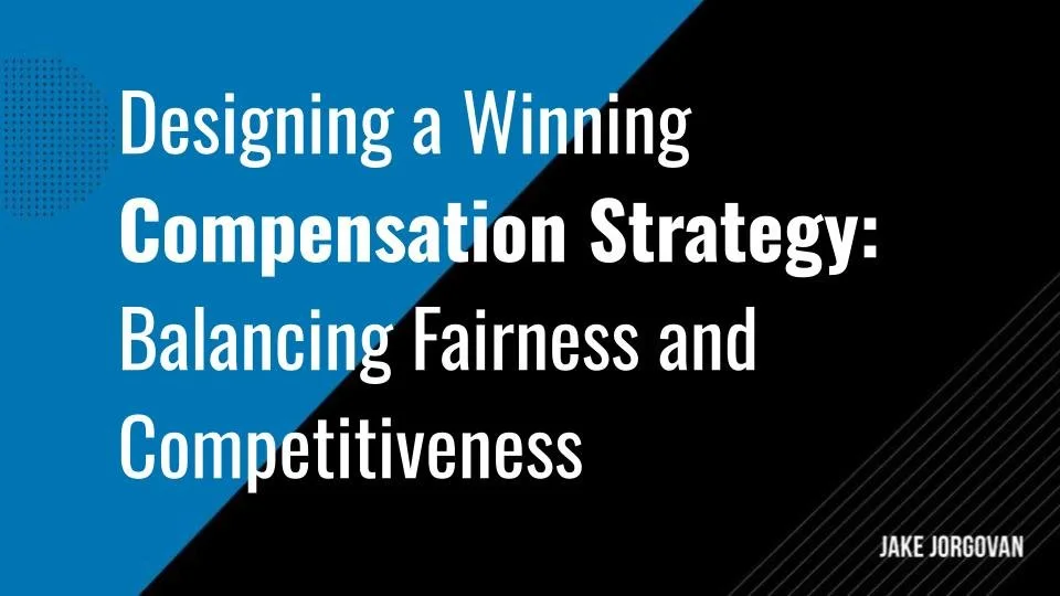 Designing a Winning Compensation Strategy for Business Success