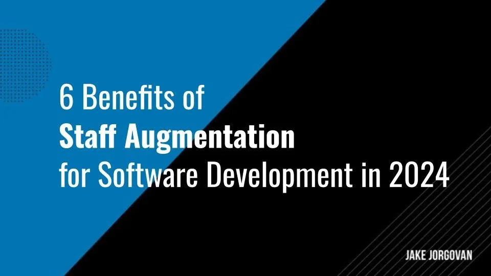 6 Benefits of Staff Augmentation for Software Development in 2025