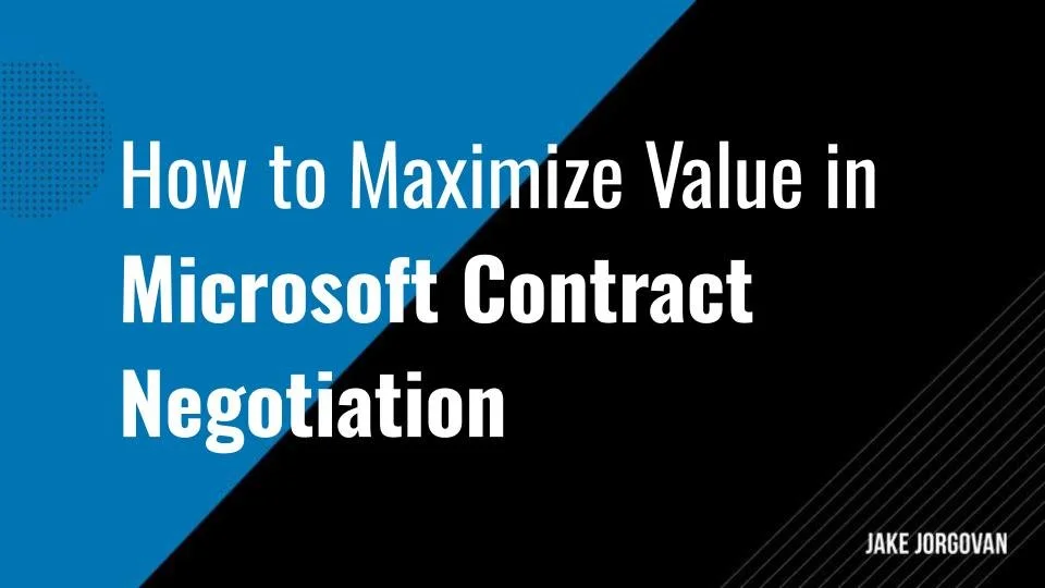 How to Maximize Value in Microsoft Contract Negotiation