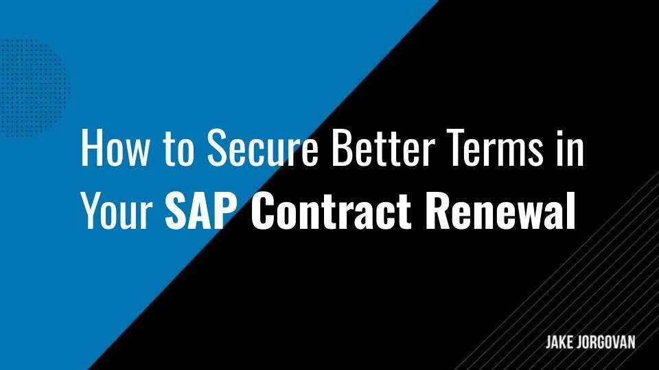 How to Secure Better Terms in Your SAP Contract Renewal & Reduce Costs Without Compromising Performance