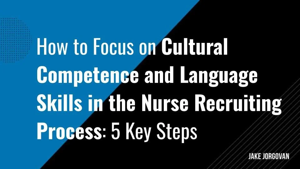 5 Steps to Improve Cultural Competence and Language Skills in Nurse Recruiting