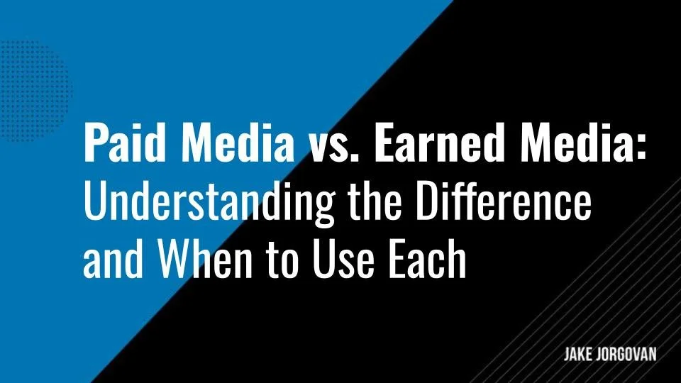 Paid Media vs. Earned Media: Understanding the Difference and When to Use Each