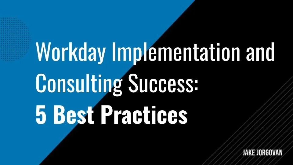 Workday Implementation and Consulting Success: 5 Best Practices
