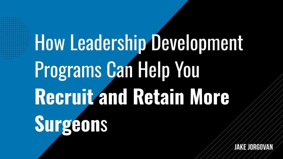 Improving Surgeon Recruitment with Leadership Development Programs