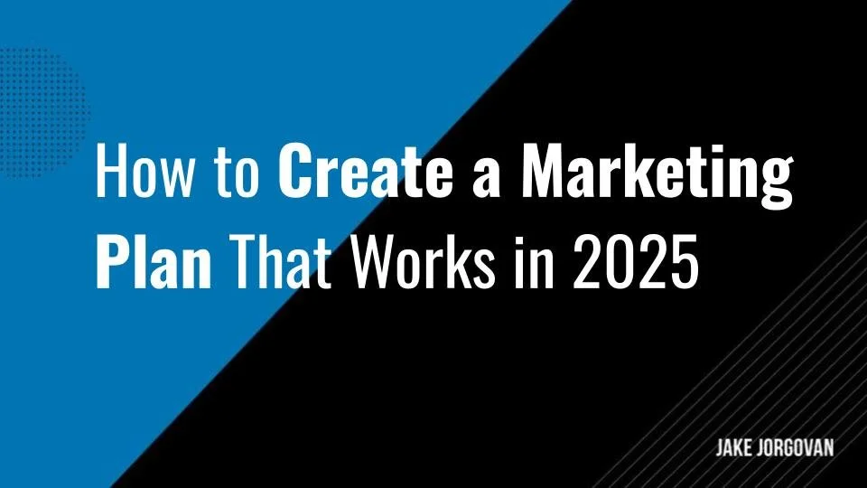 How to Create a Marketing Plan That Works in 2025