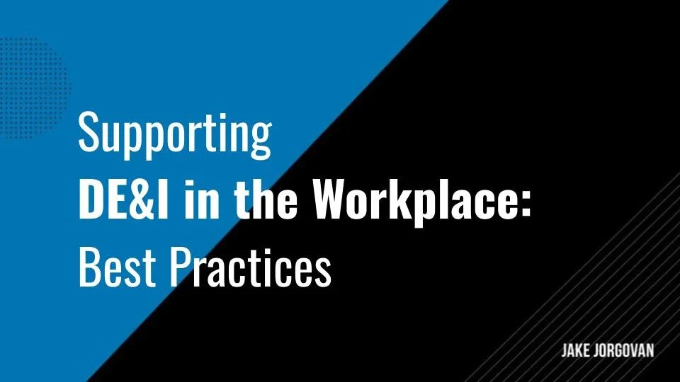 Top 5 DE&I Tips and Best Practices to Build a More Inclusive and Diverse Workplace