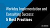 Workday Implementation and Consulting Success: 5 Best Practices — Jake ...