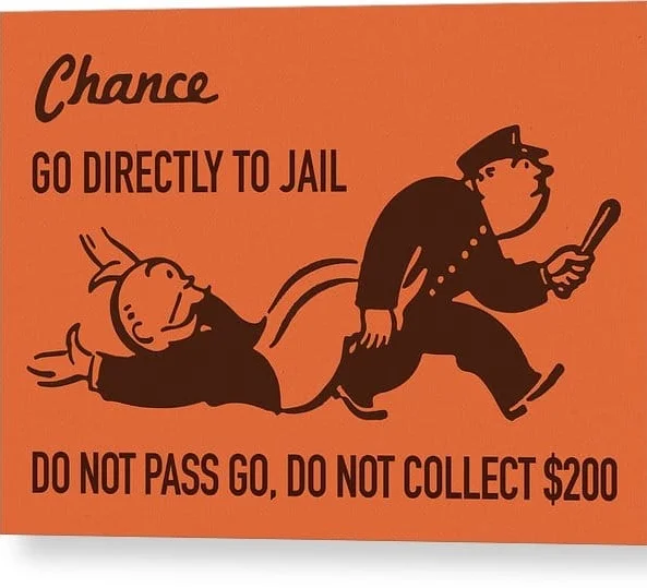 Go Directly to Jail - Do Not Pass Go