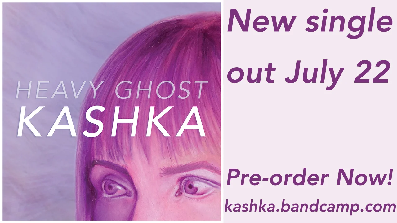 Hit up the pre-order to get a bonus song! http://kashka.bandcamp.com/album/heavy-ghost-single Thank you for your support! xo