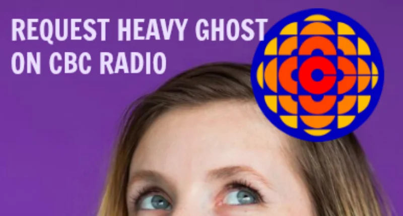 share: Heavy Ghost on CBC & Satellite Radio