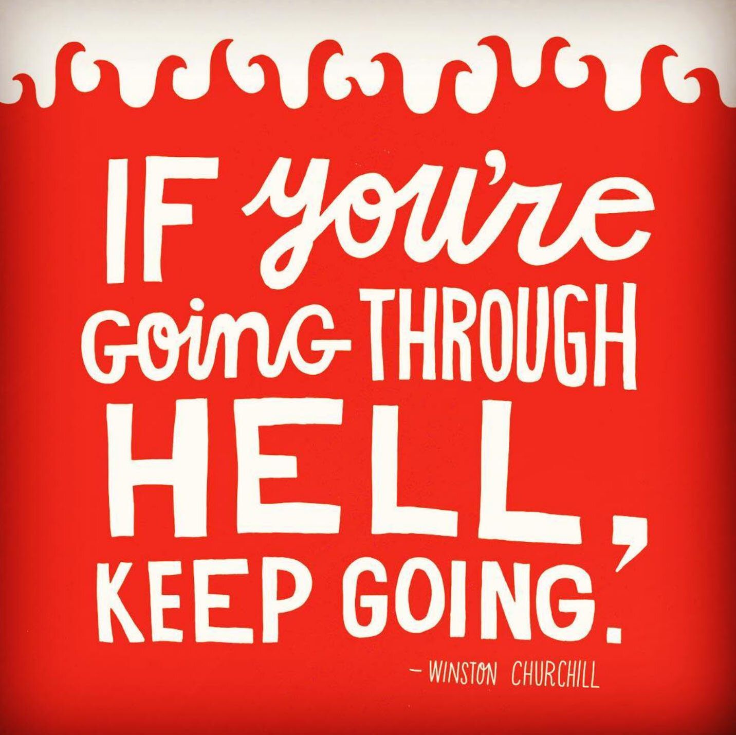 If you can keep your. If you going through Hell keep going. Churchill if you're going through Hell keep. Keep going Wallpaper. When you are going through Hell, keep going.