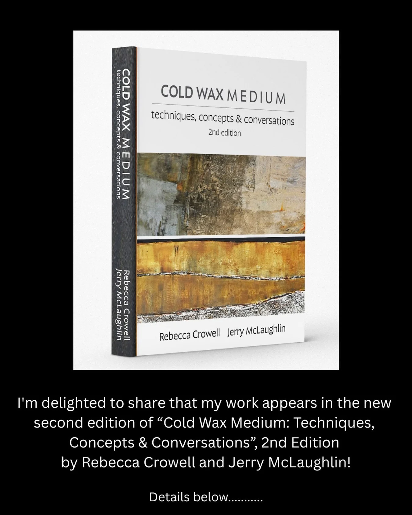 The second edition of this definitive book on utilizing cold wax brings together contemporary cold wax artists, technical approaches, studio practices, and conversations about process and creativity. I&rsquo;m honored to be included and to have my wo
