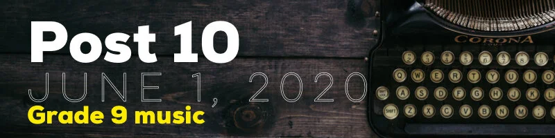 Post 10 - Monday, June 1, 2020 - What, June!?! It's here! Final Performance Projects