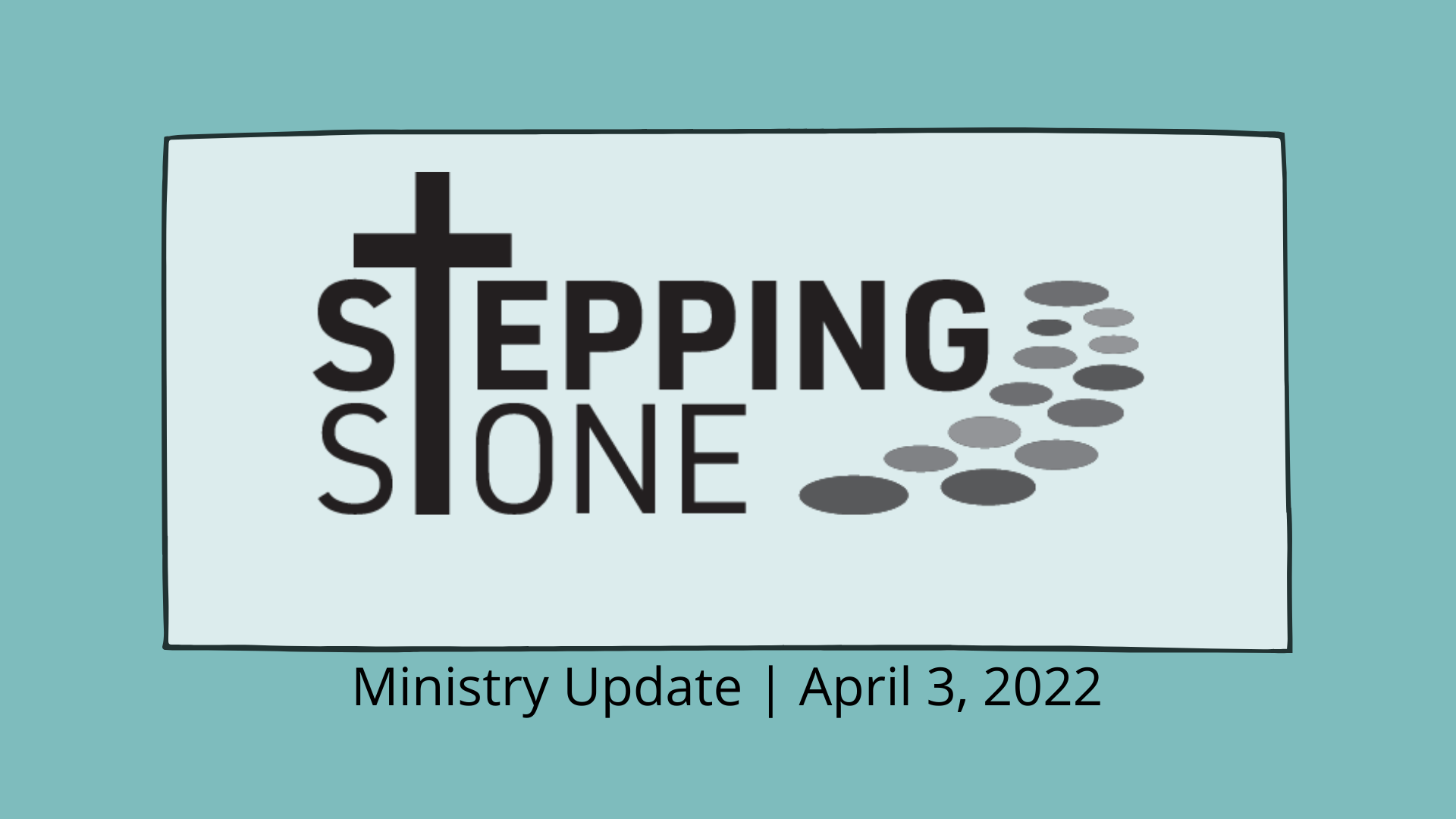 Stepping Stone Ministry Update