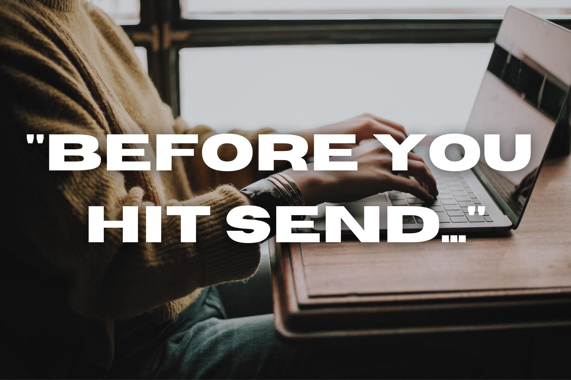 Before you hit send....jpg