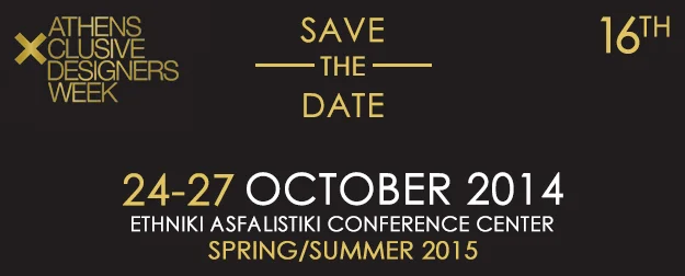 Save the date: 16η Athens Xclusive Designers Week 24-27/10/14