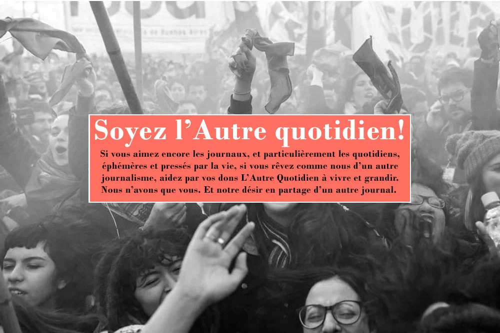 Pourquoi soutenir L'Autre Quotidien ?