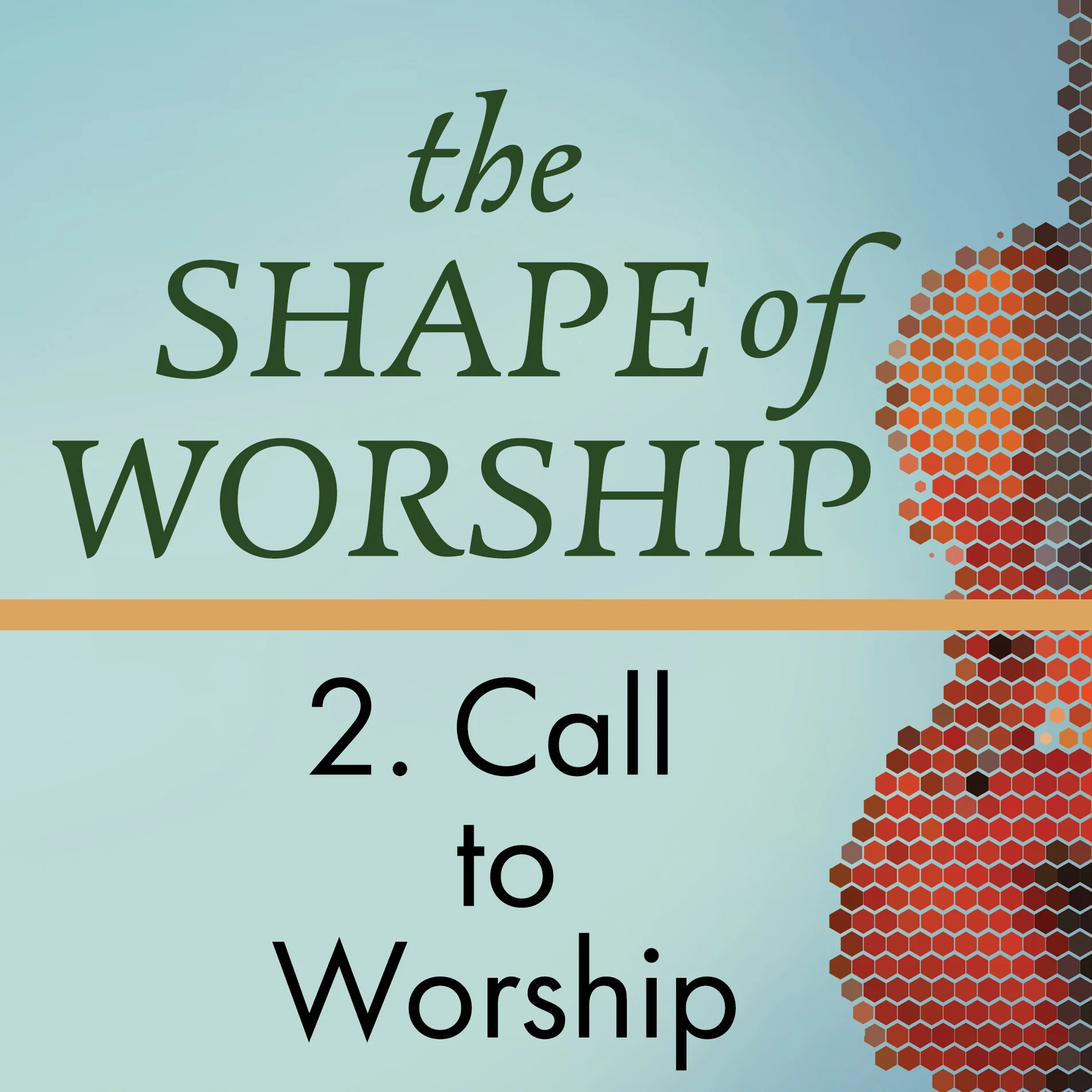 The Shape of Worship 2: The Call to Worship