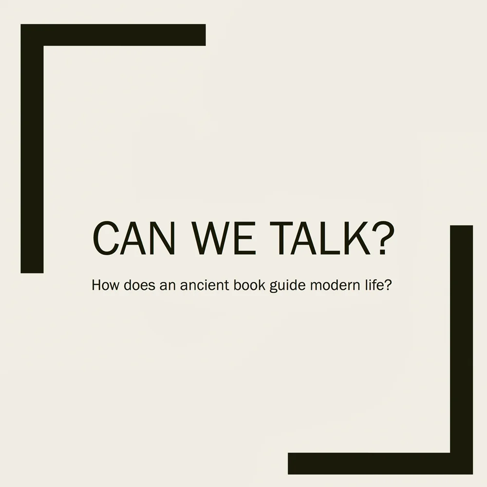 Can We Talk: How Does an Ancient Book Guide Modern Life?