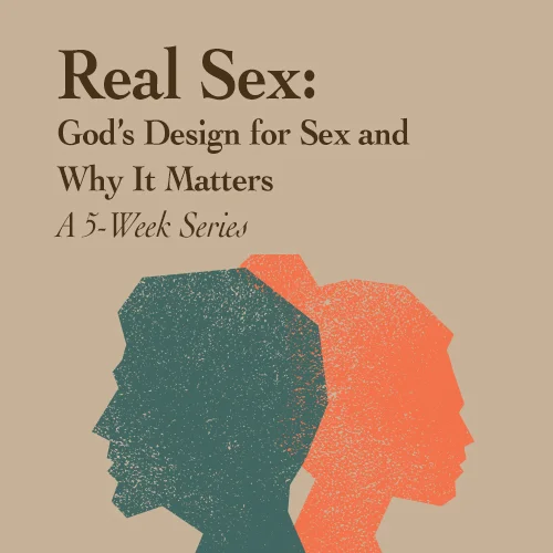 Real Sex: God's Design for Sex and Why It Matters