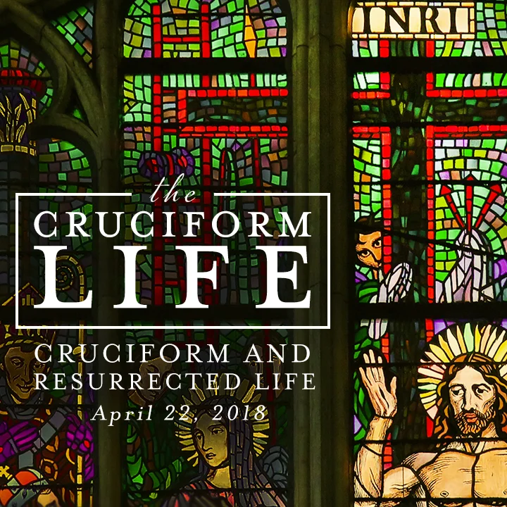 The Cruciform Life: Cruciform and Resurrected Life