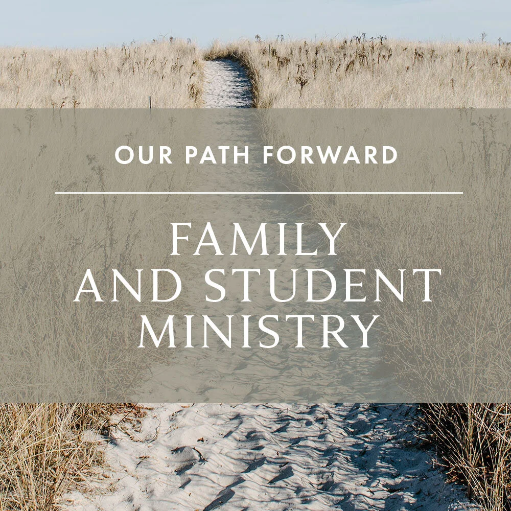 Our Path Forward: Family &amp; Student Ministry