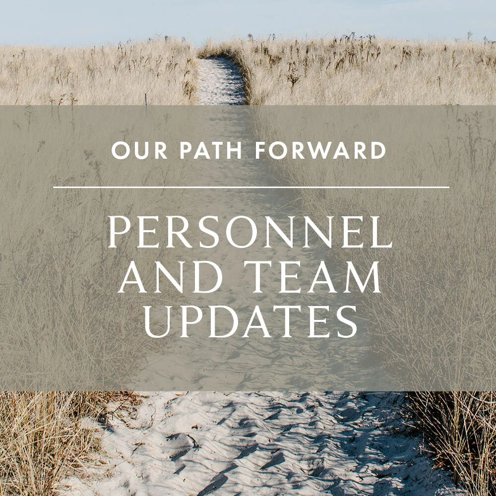 Our Path Forward: Personnel &amp; Team Updates