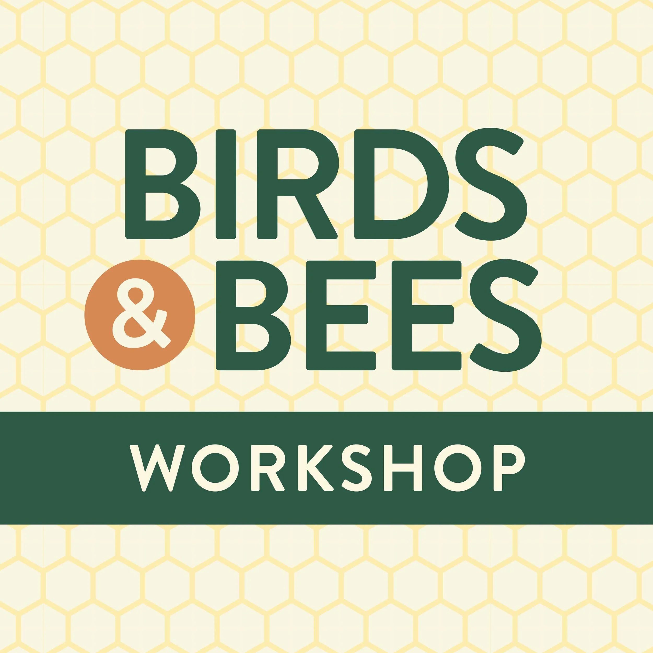 Birds &amp; Bees Workshop 2025